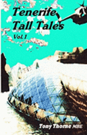 Tenerife Tall Tales: Set In and around this magical Spanish Island. 1