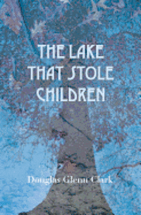 bokomslag The Lake That Stole Children: A Fable