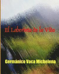 bokomslag El Laberinto De La Vida: Germánico Vaca Michelena