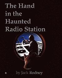 bokomslag The Hand In The Haunted Radio Station