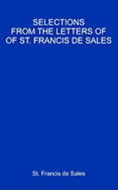 Selections From The Letters Of St. Francis De Sales 1