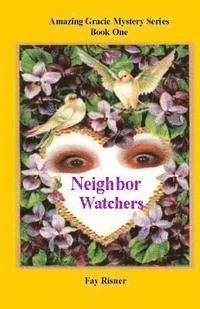 Fay Risner - Neighbor Watchers: Series Of Amazing Gracie, Häftad