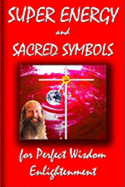 bokomslag Super Energy And Sacred Symbols For Perfect Wisdom Enlightenment