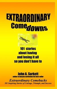 bokomslag Extraordinary Comedowns: 101 Stories About Having And Losing It All So You Don'T Have To