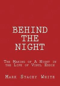 bokomslag Behind the Night: The Making of A Night in the Life of Vinyl Eddie