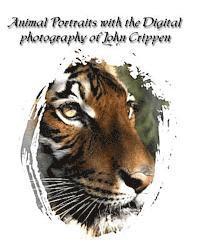 bokomslag Animal Portraits With The Digital Photography Of John Crippen: Learning Photography With Animals