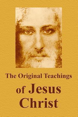 bokomslag The Original Teachings Of Jesus Christ