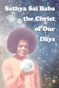 bokomslag Sathya Sai Baba - The Christ Of Our Days