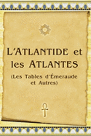 bokomslag L'Atlantide Et Les Atlantes: Les Tables D'Émeraude Et Autres