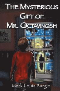Mark Louis Burgio - The Mysterious Gift Of Mr. Octavinosh, Häftad