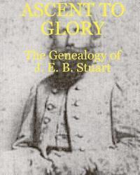 bokomslag Ascent To Glory: The Genealogy Of J. E. B. Stuart