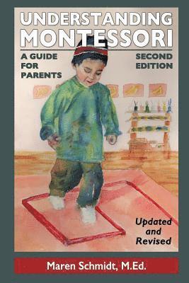 Maren Schmidt - Understanding Montessori: A Guide for Parents: Second Edition, Häftad. Tillgänglighet: Lägg i varukorg