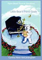 Piano Bears Musical Storybook: Little Bear's Piano Goals 1