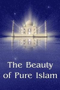 bokomslag The Beauty Of Pure Islam