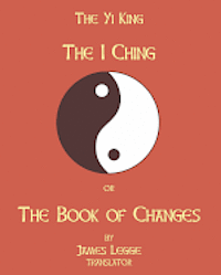 The I-Ching Or The Book Of Changes: The Yi King 1