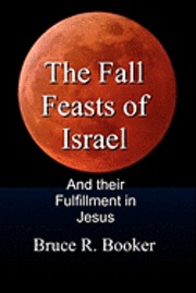 bokomslag The Fall Feasts Of Israel: And Their Fulfillment In Jesus