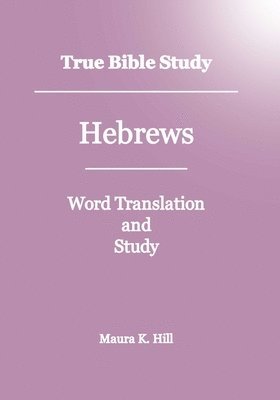 bokomslag True Bible Study - Hebrews
