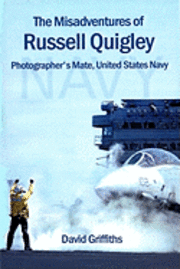 The Misadventures Of Russell Quigley: Photographer's Mate, United States Navy 1