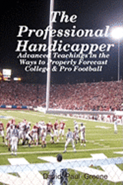 bokomslag The Professional Handicapper: Advanced Teachings In The Ways To Properly Forecast College & Pro Football