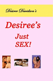 Desiree's Just Sex! 1