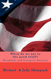 bokomslag When do we get to the good stuff?: Disabled, and living in America