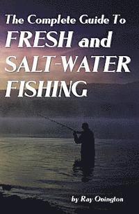 bokomslag The Complete Guide To Fresh And Salt-Water Fishing