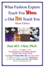 Ivan M. C. Chen - What Fashion Experts Teach You Wrong Or Did Not Teach You, Häftad
