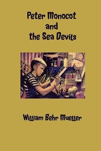 bokomslag Peter Monocot And The Sea Devils