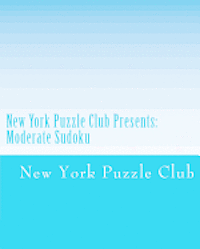 bokomslag New York Puzzle Club Presents: Moderate Sudoku: Sudoku Puzzles From The Archives Of The New York Puzzle Club