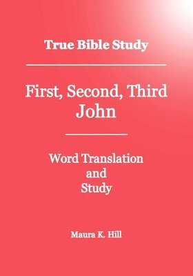 True Bible Study - First, Second, Third John 1