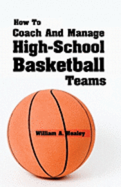 bokomslag How To Coach And Manage High School Basketball Teams