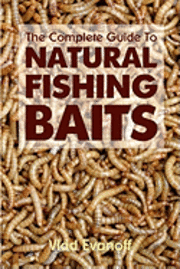 bokomslag The Complete Guide To Natural Fishing Baits