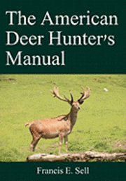 bokomslag The American Deer Hunter's Manual