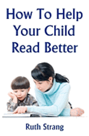 Ruth Strang - How To Help Your Child Read Better, Häftad