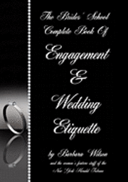 Barbara Wilson - The Brides' School Complete Book Of Engagement And Wedding Etiquette, Häftad