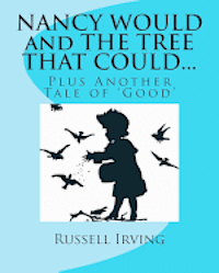 Nancy Would And The Tree That Could...: Plus Another Tale Of 'Good' 1