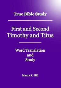bokomslag True Bible Study - First And Second Timothy And Titus