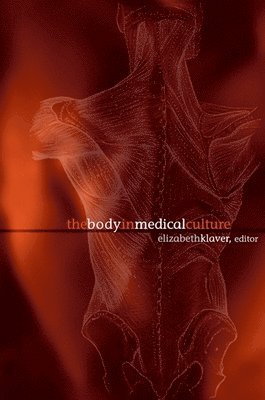 Elizabeth Klaver - Body in Medical Culture, Häftad
