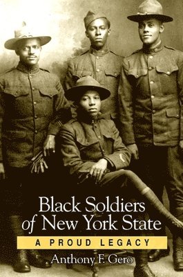 Anthony F. Gero - Black Soldiers of New York State, Häftad