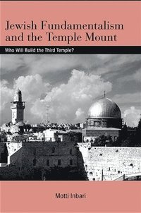 bokomslag Jewish Fundamentalism and the Temple Mount