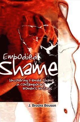 J. Brooks Bouson, J Brooks Bouson - Embodied Shame, Inbunden