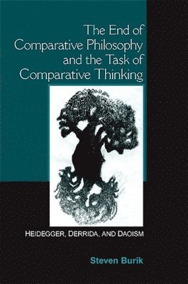 Steven Burik - End of Comparative Philosophy and the Task of Comparative Thinking, Häftad