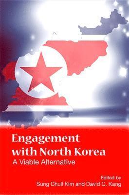 Sung Chull Kim, David C. Kang - Engagement with North Korea, Inbunden