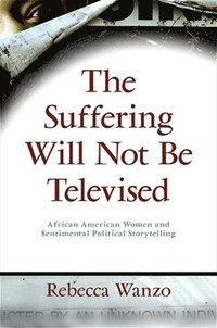bokomslag Suffering Will Not Be Televised