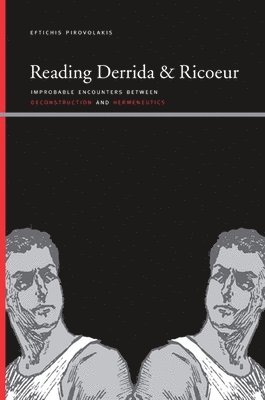 Eftichis Pirovolakis - Reading Derrida and Ricoeur, Inbunden