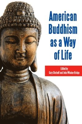 Gary Storhoff, John Whalen-Bridge - American Buddhism as a Way of Life, Häftad