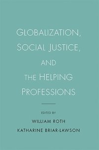 bokomslag Globalization, Social Justice, and the Helping Professions