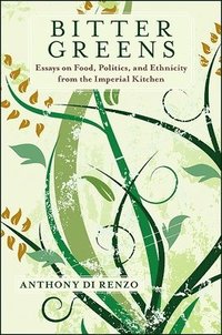 bokomslag Bitter Greens: Essays on Food, Politics, and Ethnicity from the Imperial Kitchen