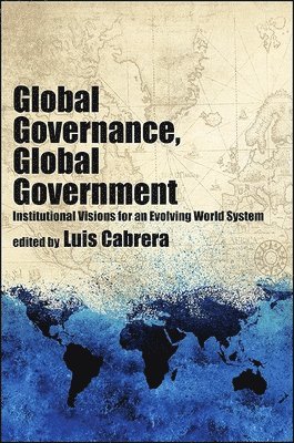 Luis Cabrera - Global Governance, Global Government, Häftad