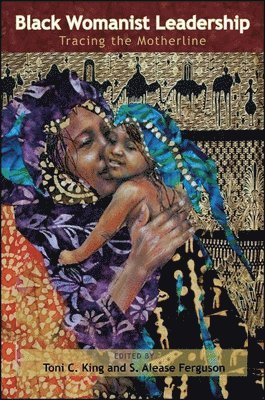 Toni C. King, S. Alease Ferguson - Black Womanist Leadership, Häftad